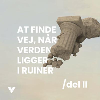 At finde vej, når verden ligger i ruiner II I 18. januar 2026
