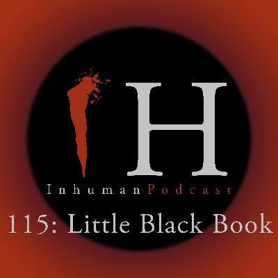 115: Little Black Book | Inhuman Podcast