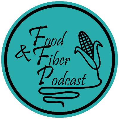 Food and Fiber Podcast Episode 002 Food and Fiber Podcast Episode 002