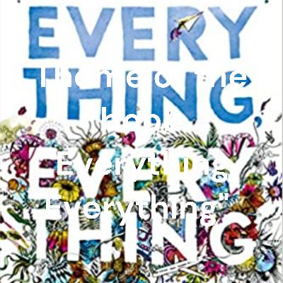Theme of the book "Everything, Everything"