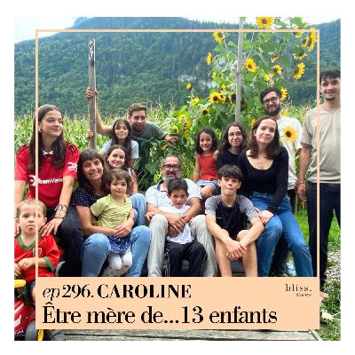 [😎 SELECT’] #296 - CAROLINE, ÊTRE MÈRE DE... 13 ENFANTS