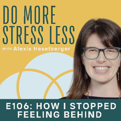 How I Stopped Feeling Behind