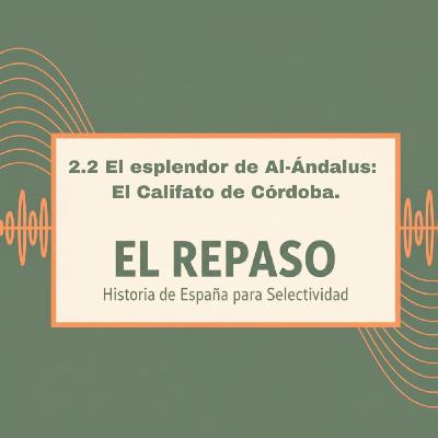 Episodio 2.2: El esplendor de Al-Ándalus: El Califato de Córdoba.