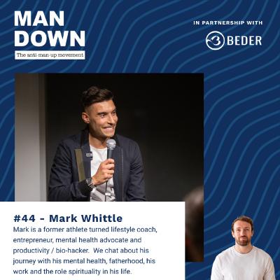 #44 Mark Whittle - Peak Performance, Mindset and Spirituality