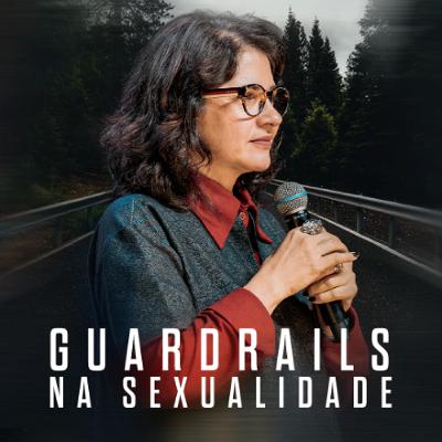 Guardrails na Sexualidade - Andréa Vargas