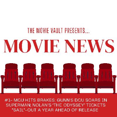Movie News #1 - MCU Hits Brakes; Gunn’s DCU Soars in Superman; Nolan’s ‘The Odyssey’ Tickets “Sail”-out a year ahead of release
