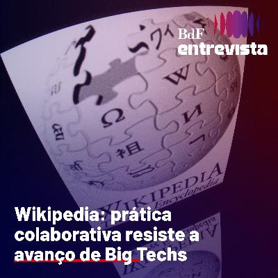 #410 - Wikipedia: prática colaborativa resiste a avanço de Big Techs | BdF Entrevista Sergio Amadeu