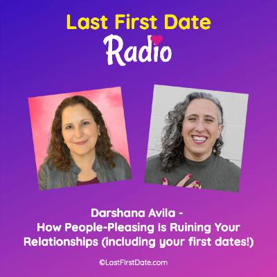 EP 683: Darshana Avila - How People-Pleasing Is Ruining Your Relationships (and your dates)