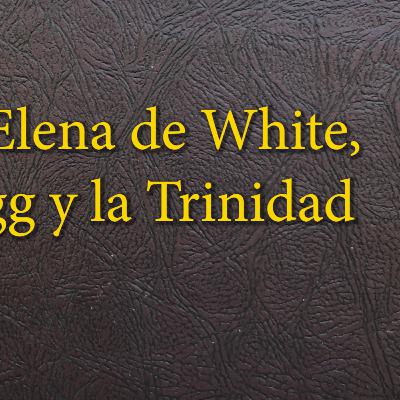 20 - 29 Elena de White, Kellogg y la Trinidad 20 - 29 Elena de White, Kellogg y la Trinidad