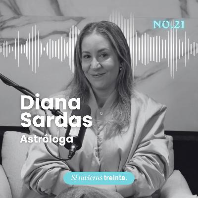 21) Diana Sardas: Cómo la astrología puede guiar tu vida