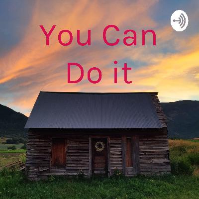 You. Can do it