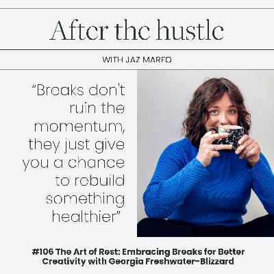 The Art of Rest: Embracing Breaks for Better Creativity with Georgia Freshwater-Blizzard The Art of Rest: Embracing Breaks for Better Creativity with Georgia Freshwater-Blizzard