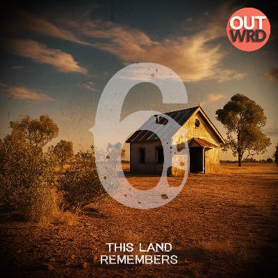 Part 6 | This Land Remembers