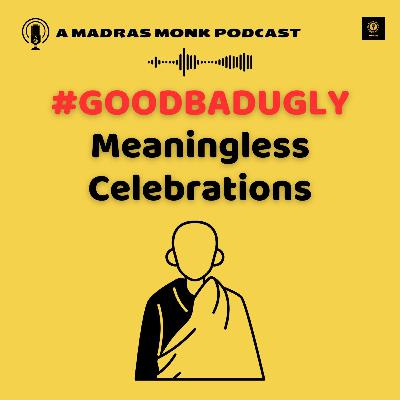 GoodBadUgly and Meaningless Celebrations! - Neeye Oli 86