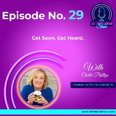 Get Seen. Get Heard with Chellie Phillips