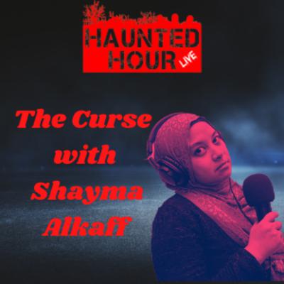 The Curse with Shayma Alkaff (Haunted Hour LIVE S2E14)