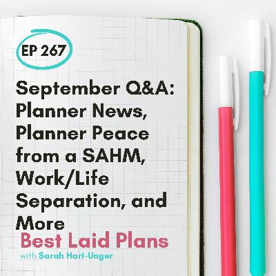 September Q&A: Planner News, Planner Peace from a SAHM, Work/Life Separation, and More EP 267