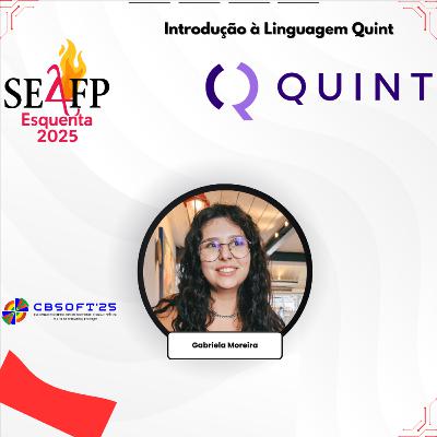 Introdução à Linguagem de Especificação Formal Quint | Esquenta SE4FP 2025 com Gabriela Moreira Introdução à Linguagem de Especificação Formal Quint | Esquenta SE4FP 2025 com Gabriela Moreira
