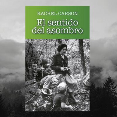 Rachel Carson y El sentido del Asombro Rachel Carson y El sentido del Asombro