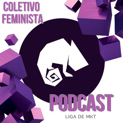 #6 - A importância de um coletivo feminista na universidade