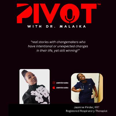 Ep. 94 PIVOT with Dr. Malaika featuring Jasmine Pinder