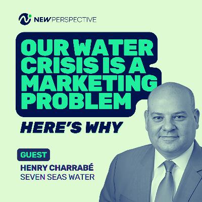 Our Water Crisis is a Marketing Problem: Here's Why Our Water Crisis is a Marketing Problem: Here's Why