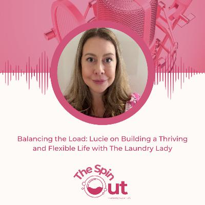 Balancing the Load: Lucie on Building a Thriving and Flexible Life with The Laundry Lady Balancing the Load: Lucie on Building a Thriving and Flexible Life with The Laundry Lady