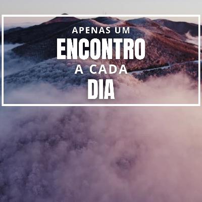 Apenas um Encontro a cada dia Apenas um Encontro a cada dia