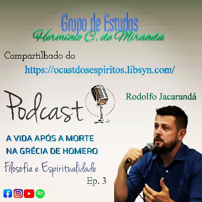 Ep. 3 - A Vida Após a Morte na Grécia de Homero. Série: A Origem das Ideias Espíritas.