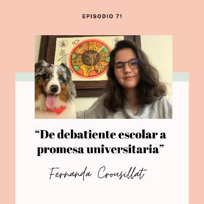 Ep. 71 - Fernanda Crousillat: de debatiente escolar a promesa universitaria Ep. 71 - Fernanda Crousillat: de debatiente escolar a promesa universitaria