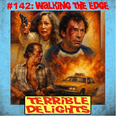 Terrible Delights #142: Walking the Edge Terrible Delights #142: Walking the Edge