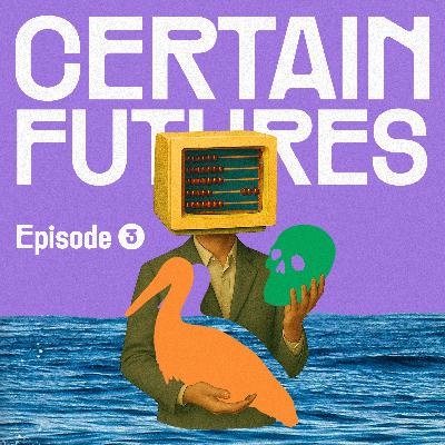 "All That We Want" | Certain Futures Episode Three