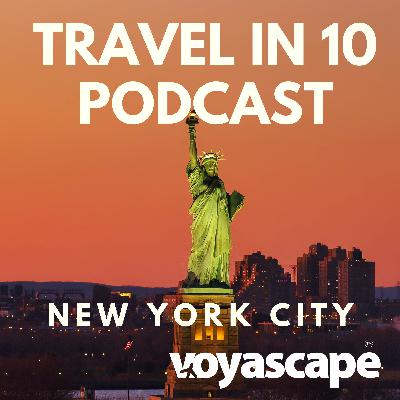 New York, New York - Travel in 10: Travel Podcast New York, New York - Travel in 10: Travel Podcast