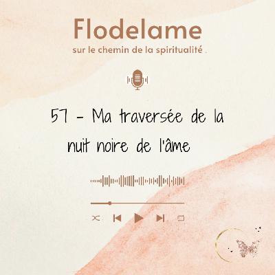 57 - Ma traversée de la nuit noire de l'âme 57 - Ma traversée de la nuit noire de l'âme