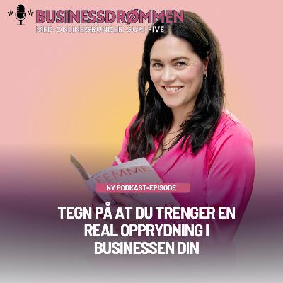Tegn på at du trenger en real opprydning i businessen din