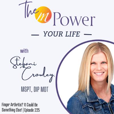 Finger Arthritis? It Could Be Something Else! | Episode 225 Finger Arthritis? It Could Be Something Else! | Episode 225