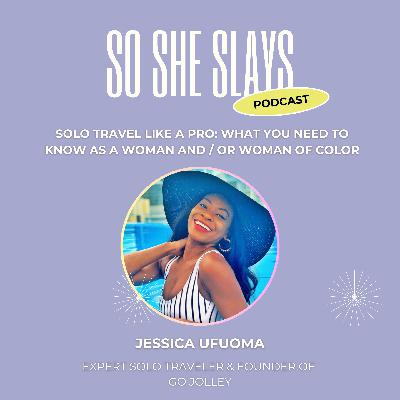 Solo Travel Like a Pro: What you need to know as a woman and/or woman of color
