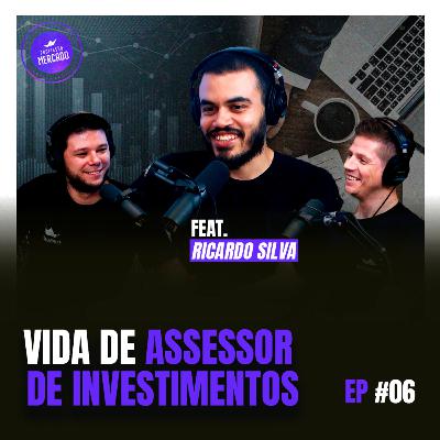 Como ser um assessor de investimentos de sucesso? Com Ricardo Silva | Profissão Mercado 06