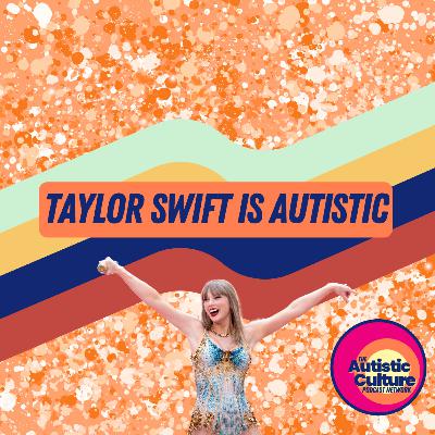 Taylor Swift is Autistic