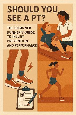 S1 E12: Should You See a P.T.? The Beginner Runner’s Guide to Injury Prevention and Performance