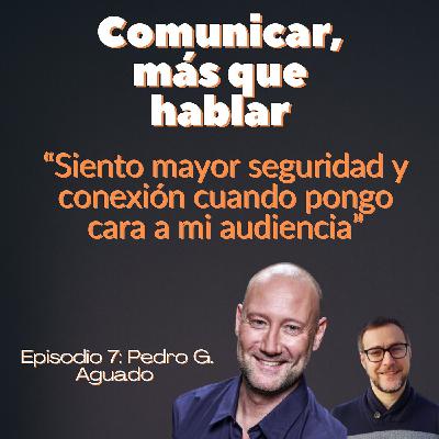 Café con Pedro García Aguado: “Siento mayor seguridad y conexión cuando pongo cara a mi audiencia” - Ep7