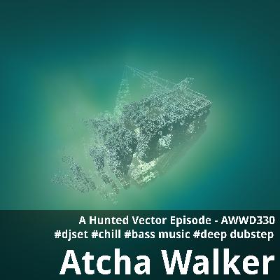 A Hunted Vector Episode - AWWD330 - djset - chill - bass music - deep dubstep A Hunted Vector Episode - AWWD330 - djset - chill - bass music - deep dubstep