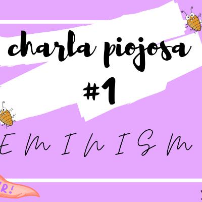 Plática piojosa-feminismo Plática piojosa-feminismo