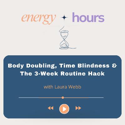 Body Doubling, Time Blindness & The 3-Week Routine Hack Body Doubling, Time Blindness & The 3-Week Routine Hack