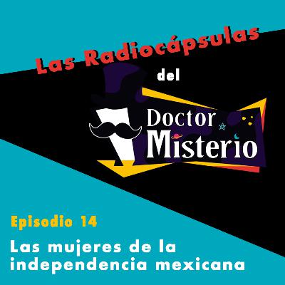 Las mujeres de la independencia mexicana Las mujeres de la independencia mexicana