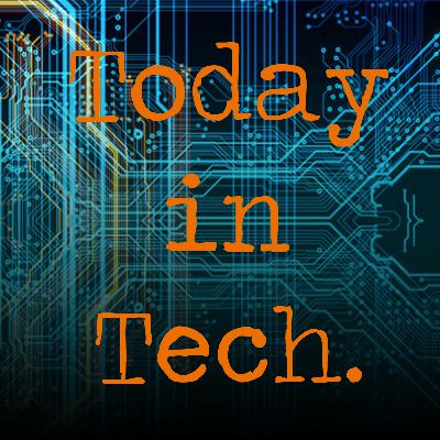 Today in Tech Ep. 1
