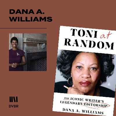 Episode 331: Dana Williams Recounts Impact of Toni Morrison on Black Writers As Editor Episode 331: Dana Williams Recounts Impact of Toni Morrison on Black Writers As Editor