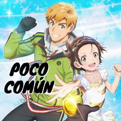 Poco Común Ep.271 Parte A "Mi Recuento de Anime de Invierno 2025"