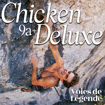 Voies de Légende : "Chicken Deluxe" 9a+ - Lucien Martinez