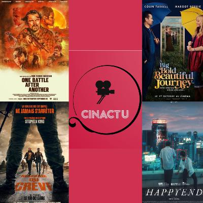 CinActu #45: Une Bataille Après l’Autre, A Big Bold Beautiful Journey, Marche ou Crève, Cervantes avant Don Quichotte, Happyend & La Mort N’existe Pas